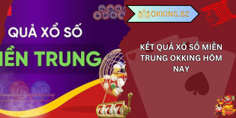 xổ số miền trung okking 01